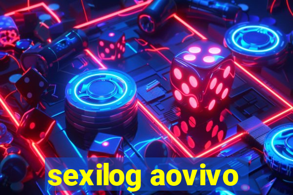 sexilog aovivo